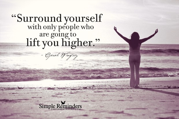only people who lift you higher